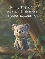 Kippy The Kind Koala Enchanted Forest Adventure B0CV19LMWS Book Cover