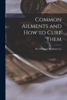 Common Ailments and How to Cure Them [microform] 1014199735 Book Cover