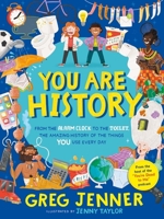 You are History: from the Alarm Clock to the Toilet, the Amazing History of the Things You Use Every Day 1529523001 Book Cover