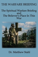 The Warfare Briefing: The Spiritual Warfare Briefing and the Believer's Place in this War (1) B0FMGVT8PK Book Cover