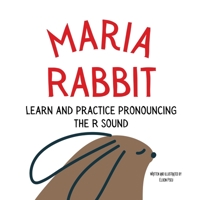 Maria the Rabbit Pronounce the Letter R: An Early Reading Speech Excercise Book 1088154786 Book Cover