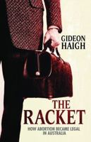 The Racket: How Abortion Became Legal in Australia 0522855784 Book Cover