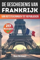 De Geschiedenis van Frankrijk: Van rotstekeningen tot republieken (Dutch Edition) B0F8HR5D9X Book Cover