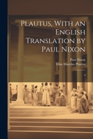 Plautus, With an English Translation by Paul Nixon: 4 1022231758 Book Cover