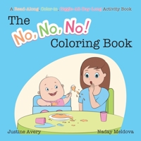 The No, No, No! Coloring Book: A Read-Along, Color-In, Giggle-All-Day-Long Activity Book 1638821003 Book Cover