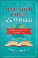 Give Your Child the World: Raising Globally Minded Kids One Book at a Time 0310344131 Book Cover