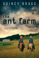 The ant farm: A Novel of the Near Future 0578597519 Book Cover