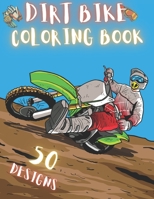 Dirt Bike Coloring Book: 50 Creative And Unique Drawings With Quotes On Every Other Page To Color In – Dirt Bike Coloring Book For Kids And Adults | ... Coloring Books) Dirt Bike Coloring Page B08Y4LKFL2 Book Cover