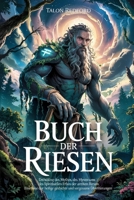 BUCH DER RIESEN: Enthüllung des Mythos, des Mysteriums und des spirituellen Erbes der antiken Riesen: Eine Reise durch die heilige Geschichte und vergessene Überlieferungen (German Edition) B0F79K4ZYS Book Cover