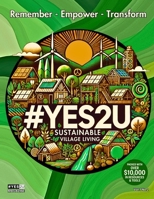 #YES2U Magazine - Sustainable Village Living: Vol.1 Issue.2: Remember - Empower - Transform B0FD6ZXWVX Book Cover