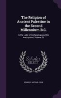 The Religion of Ancient Palestine in the Second Millennium B.C.: In the Light of Archaeology and the Inscriptions, Volume 20 1146829949 Book Cover