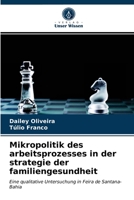 Mikropolitik des arbeitsprozesses in der strategie der familiengesundheit 6203609587 Book Cover