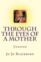 Through the eyes of a mother: New and Improved version 1490533869 Book Cover