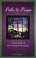 Paths To Prayer: A Little Book Of New Testament Devotions 1577363280 Book Cover