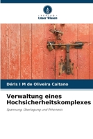 Verwaltung eines Hochsicherheitskomplexes: Spannung, Überlegung und Prhonesis 6205969556 Book Cover