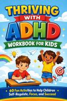 Thriving with ADHD Workbook for Kids B0H11N5NCC Book Cover
