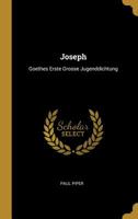 Joseph: Goethes Erste Grosse Jugenddichtung 0526965215 Book Cover