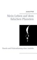 Mein Leben auf dem falschen Planeten: Dasein und Wahrnehmung einer Autistin 3735740545 Book Cover