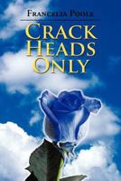 Crack Heads Only 1477244719 Book Cover