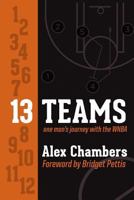 13 Teams: One Man's Journey with the WNBA 0615493335 Book Cover