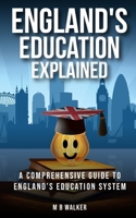 England's Education Explained: A comprehensive guide to England's education system B0F5NWN58D Book Cover