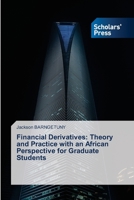 Financial Derivatives: Theory and Practice with an African Perspective for Graduate Students 363970374X Book Cover