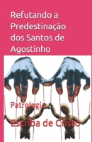 Refutando a Predestinação dos Santos de Agostinho: Patrologia (Portuguese Edition) 1687791473 Book Cover