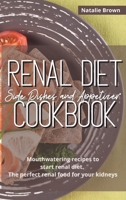 Renal Diet Side Dishes and Appetizer Cookbook: Mouthwatering recipes to start renal diet. The perfect renal food for your kidneys 1326402609 Book Cover