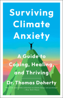 Surviving Climate Anxiety: A Guide to Coping, Healing, and Thriving 0316572780 Book Cover