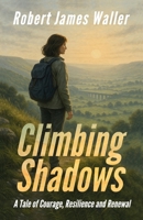 CLIMBING SHADOWS: A Tale of Courage, Resilience and Renewal B0F4PCLLQV Book Cover