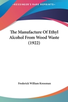 The Manufacture Of Ethyl Alcohol From Wood Waste 1161831452 Book Cover