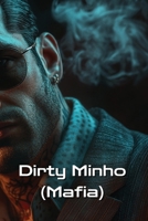 Dirty Minho (Mafia) B0DSLQNRTP Book Cover