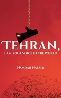 Tehran, I am Your Voice in the World 1398412058 Book Cover
