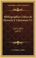 Bibliographia Critica de Historia E Litteratura V1: 1873-1875 (1875) 1168121086 Book Cover