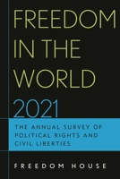 Freedom in the World 2021: The Annual Survey of Political Rights and Civil Liberties 1538151820 Book Cover