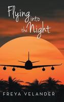 Flying Into the Night 1483408590 Book Cover