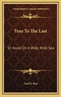 True To The Last 117974988X Book Cover