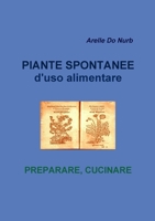 Piante Spontanee d'Uso Alimentare- Preparare Cucinare 0244445338 Book Cover