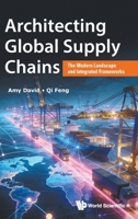 Architecting Global Supply Chains: The Modern Landscape and Integrated Frameworks 9819831563 Book Cover