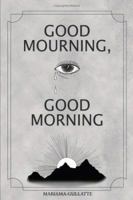 Good Mourning, Good Morning 142089319X Book Cover