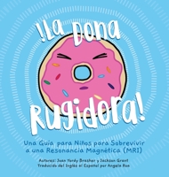 La Dona Rugidora: Una Gu�a para Ni�os para Sobrevivir a una Resonancia Magn�tica 0578299682 Book Cover