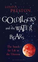 Goldilocks and the Water Bears: The Search for Life in the Universe 1472920090 Book Cover