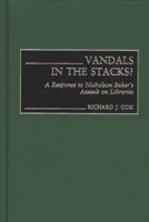 Vandals in the Stacks?: A Response to Nicholson Baker's Assault on Libraries (Contributions in Librarianship and Information Science) 0313323445 Book Cover