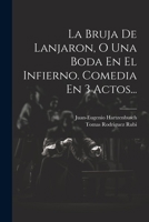 La Bruja De Lanjaron, O Una Boda En El Infierno. Comedia En 3 Actos... 0274973731 Book Cover