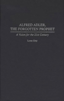 Alfred Adler, the Forgotten Prophet: A Vision for the 21st Century 0275960722 Book Cover