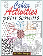 Cahier d'activité pour seniors: Cahier d'activités multi jeux Sudoku pour personnes âgées avec solutions, coloriage anti-stress, mots mêlés gros carac B088GJ5QS6 Book Cover