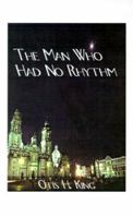 The Man Who Had No Rhythm: A George Kennard Story 1585007838 Book Cover