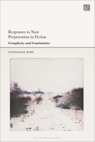 Responses to Nazi Perpetration in Fiction: Complicities and Continuities 1350424099 Book Cover