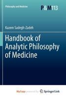 Handbook of Analytic Philosophy of Medicine 9400722613 Book Cover