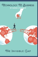 Technology To Business: The Invisible Gap B0892HW339 Book Cover